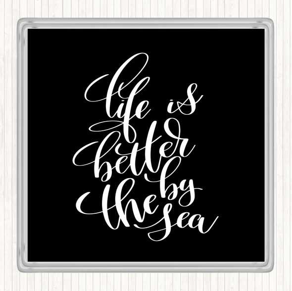 Black White Life Is Better By The Sea Quote Drinks Mat Coaster