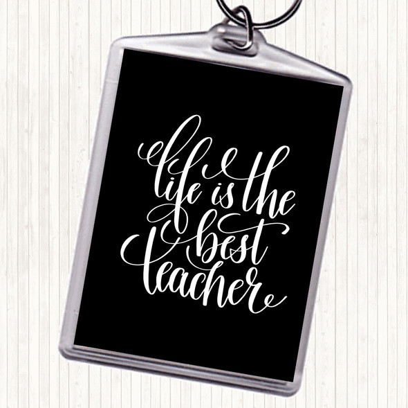 Black White Life Is The Best Teacher Quote Bag Tag Keychain Keyring
