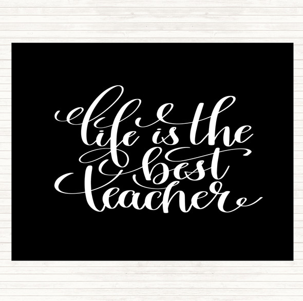 Black White Life Is The Best Teacher Quote Dinner Table Placemat