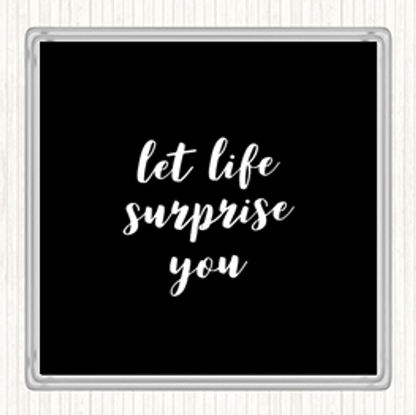 Black White Life Surprise You Quote Drinks Mat Coaster