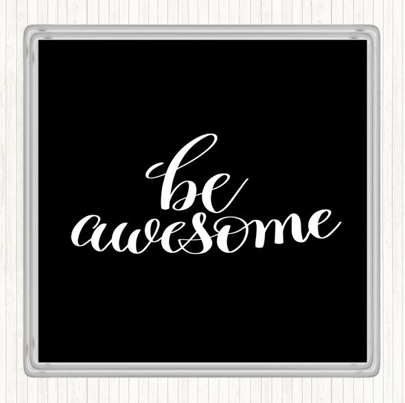 Black White Be Awesome Swirl Quote Drinks Mat Coaster