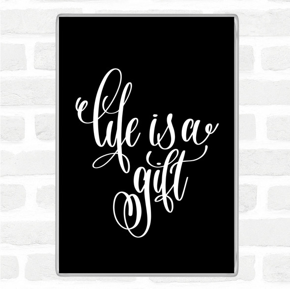 Black White Life's A Gift Quote Jumbo Fridge Magnet