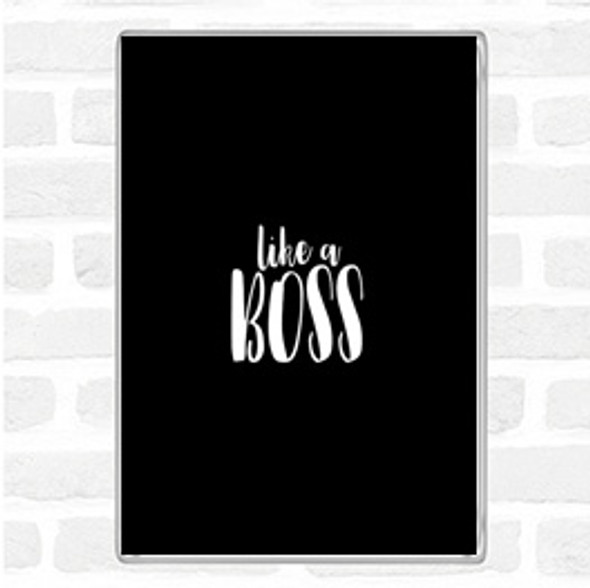 Black White Like A Boss Quote Jumbo Fridge Magnet