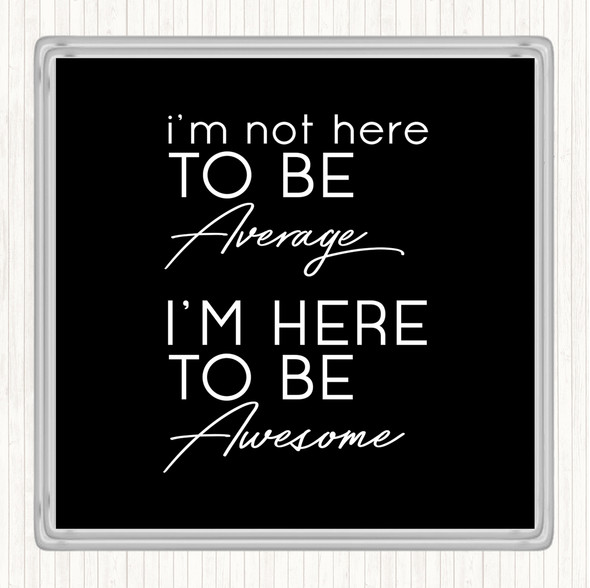 Black White Be Awesome Quote Drinks Mat Coaster