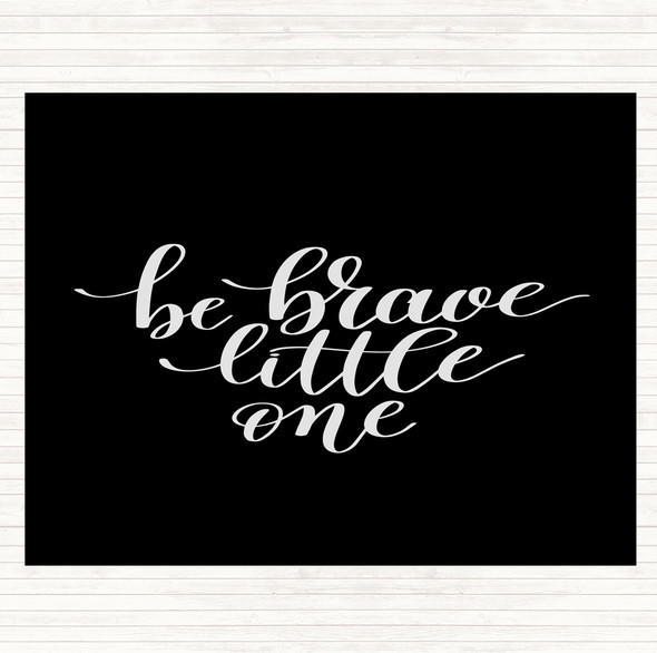 Black White Little One Be Brave Quote Mouse Mat Pad
