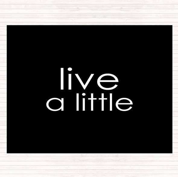 Black White Live A Little Quote Mouse Mat Pad