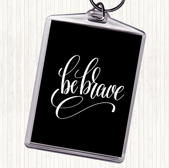 Black White Be Brave Swirl Quote Bag Tag Keychain Keyring