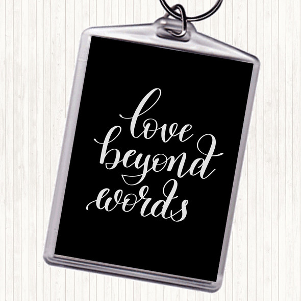 Black White Love Beyond Words Quote Bag Tag Keychain Keyring