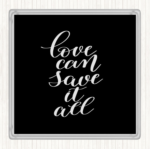 Black White Love Can Save It All Quote Drinks Mat Coaster