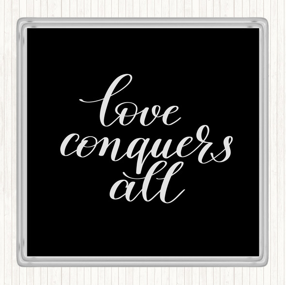 Black White Love Conquers All Quote Drinks Mat Coaster