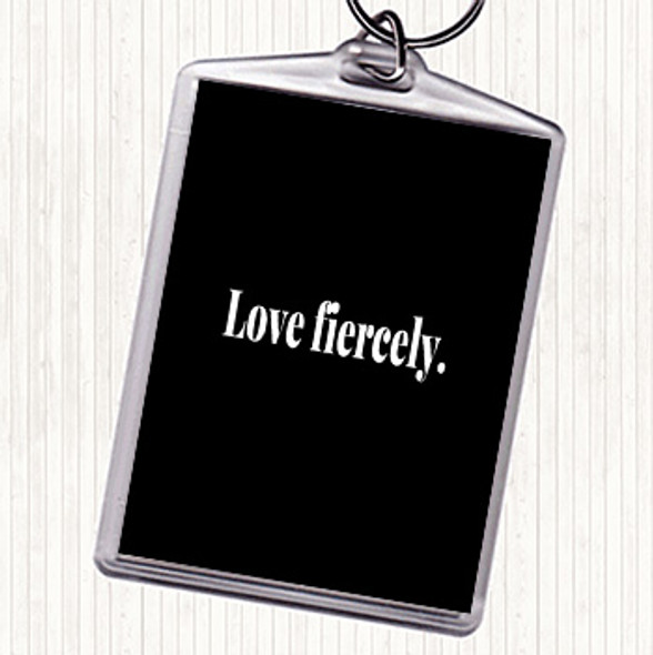 Black White Love Fiercely Quote Bag Tag Keychain Keyring