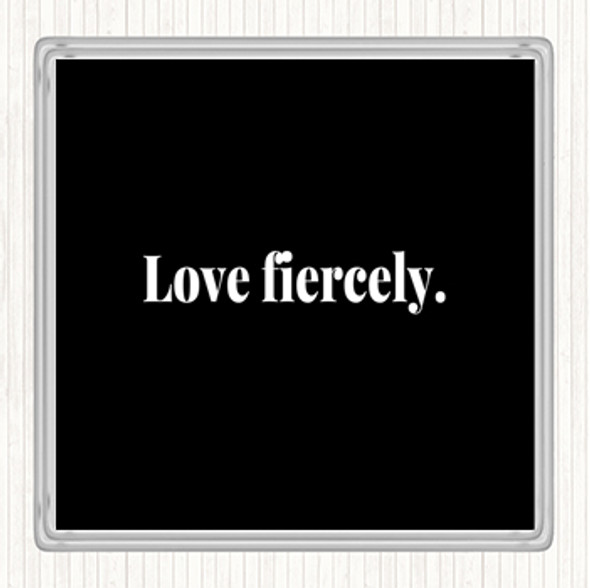 Black White Love Fiercely Quote Drinks Mat Coaster