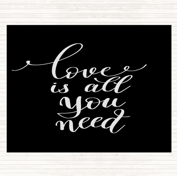 Black White Love Is All You Need Quote Dinner Table Placemat