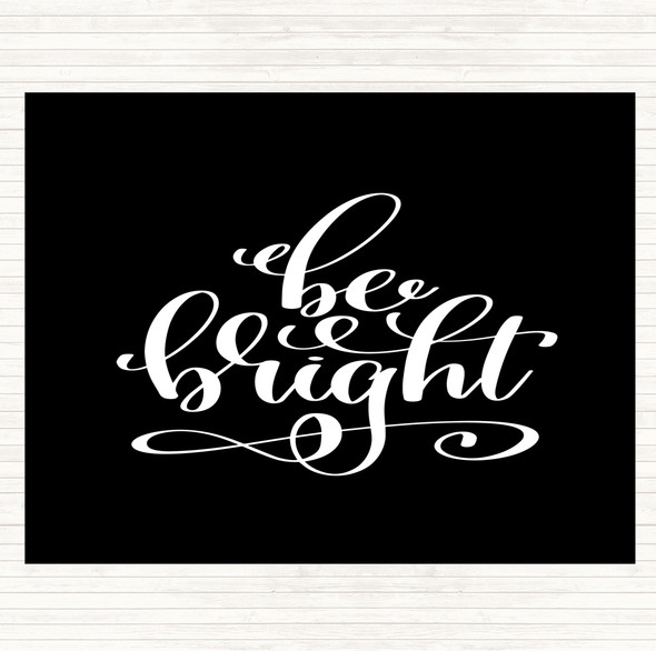 Black White Be Bright Quote Dinner Table Placemat