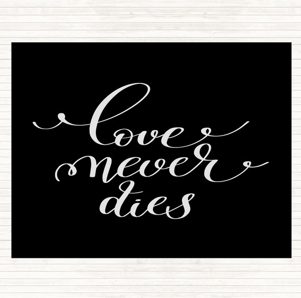 Black White Love Never Dies Quote Dinner Table Placemat