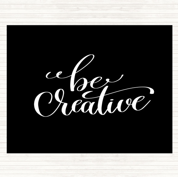Black White Be Creative Quote Dinner Table Placemat