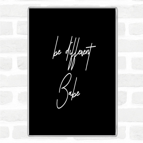 Black White Be Different Babe Quote Jumbo Fridge Magnet