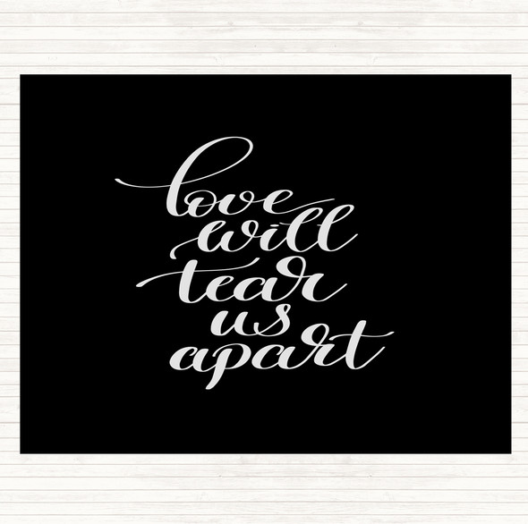 Black White Love Will Tear Us Apart Quote Dinner Table Placemat