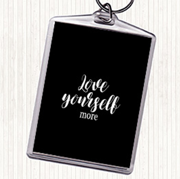 Black White Love Yourself More Quote Bag Tag Keychain Keyring