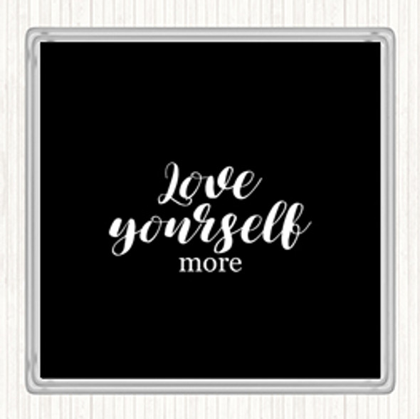 Black White Love Yourself More Quote Drinks Mat Coaster