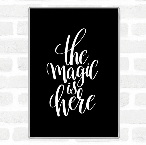 Black White Magic Is Here Quote Jumbo Fridge Magnet