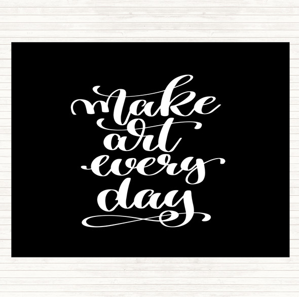 Black White Make Art Every Day Quote Mouse Mat Pad