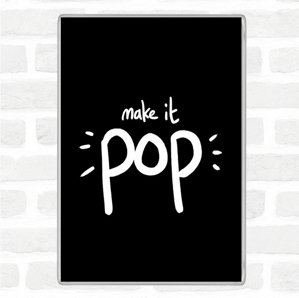 Black White Make It Pop Quote Jumbo Fridge Magnet