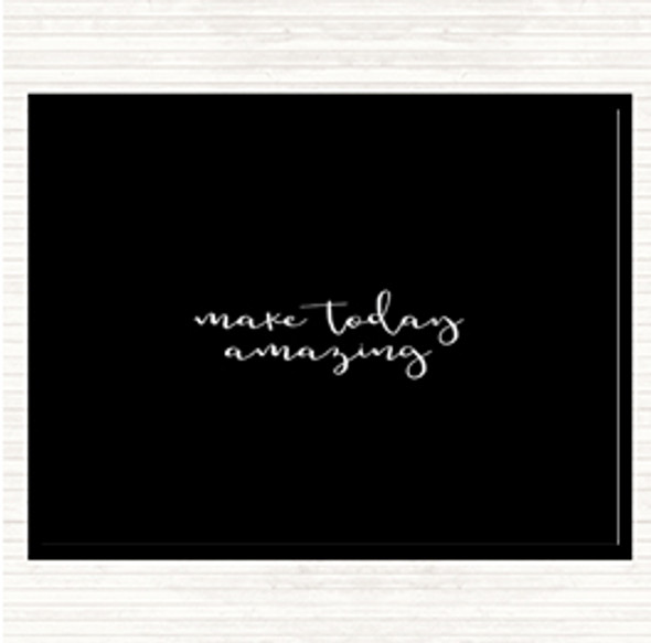 Black White Make Today Amazing Quote Dinner Table Placemat