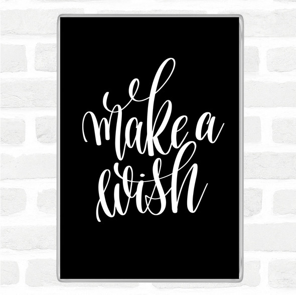 Black White Make Wish Quote Jumbo Fridge Magnet