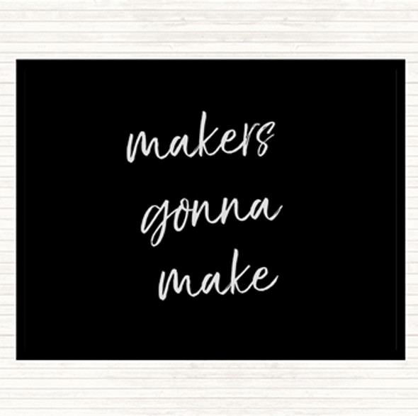 Black White Makers Gonna Make Quote Mouse Mat Pad