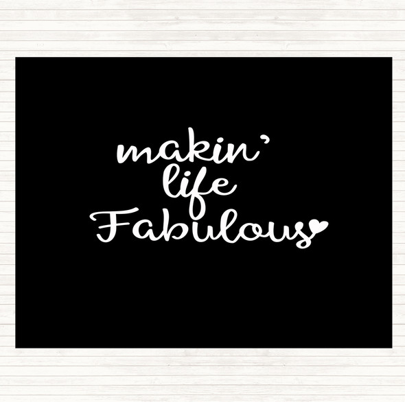 Black White Makin Life Fabulous Quote Dinner Table Placemat