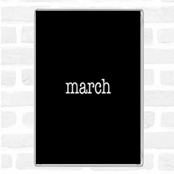 Black White March Quote Jumbo Fridge Magnet