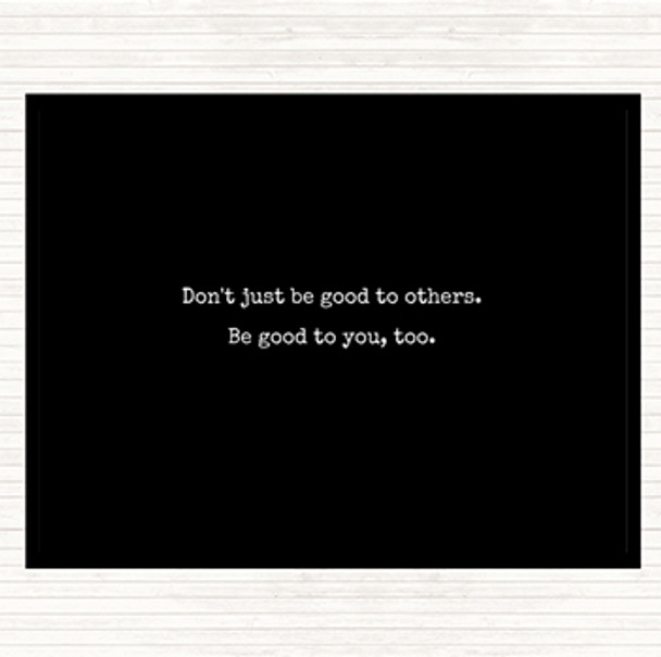 Black White Be Good To You Quote Dinner Table Placemat