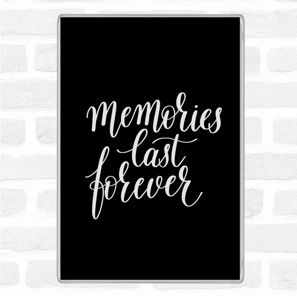Black White Memories Last Forever Quote Jumbo Fridge Magnet