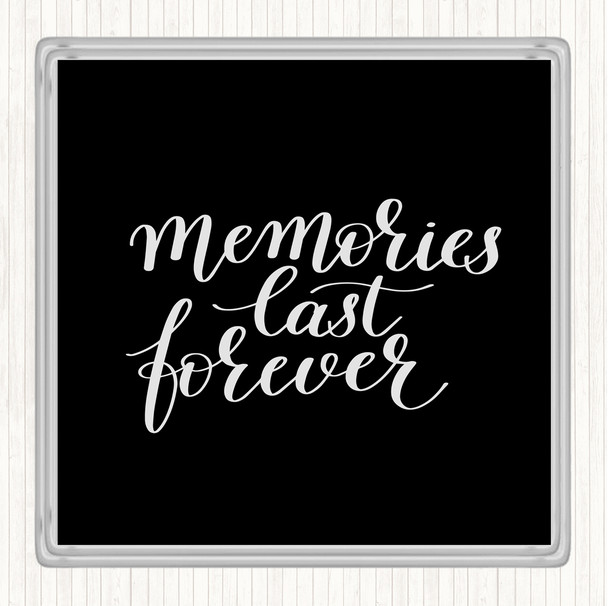 Black White Memories Last Forever Quote Drinks Mat Coaster