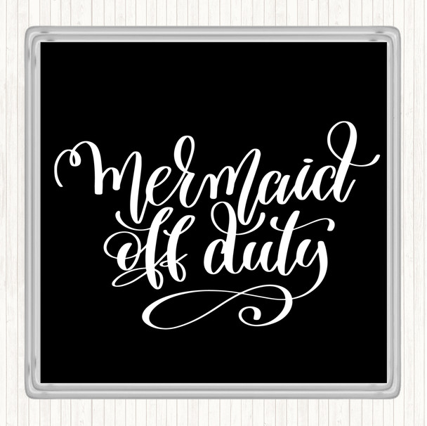 Black White Mermaid Off Duty Quote Drinks Mat Coaster