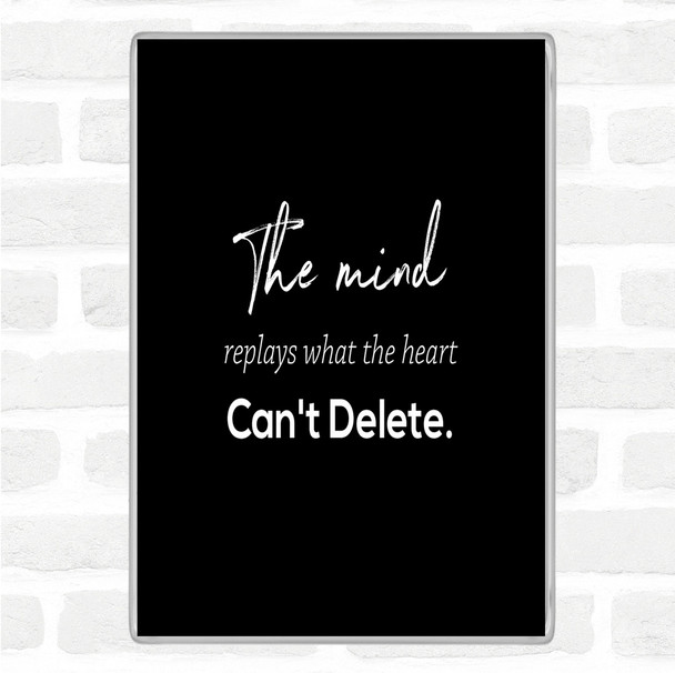 Black White Mind Replays What Heart Cant Delete Quote Jumbo Fridge Magnet