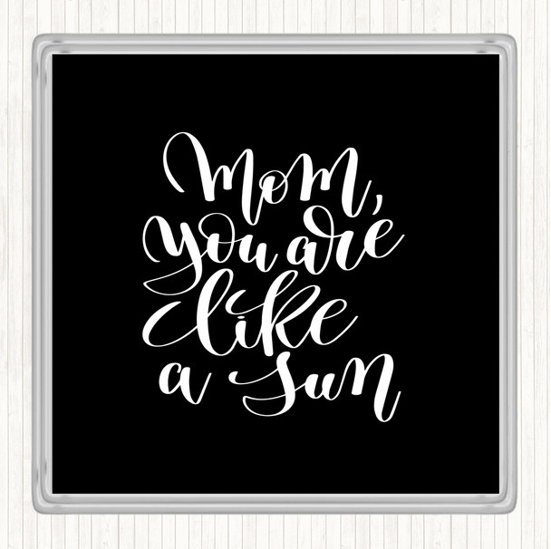 Black White Mom Like A Sun Quote Drinks Mat Coaster