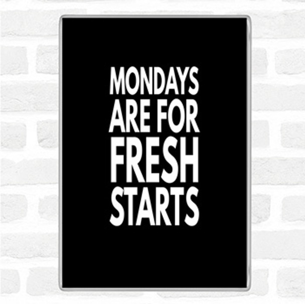 Black White Mondays Are Fresh Starts Quote Jumbo Fridge Magnet