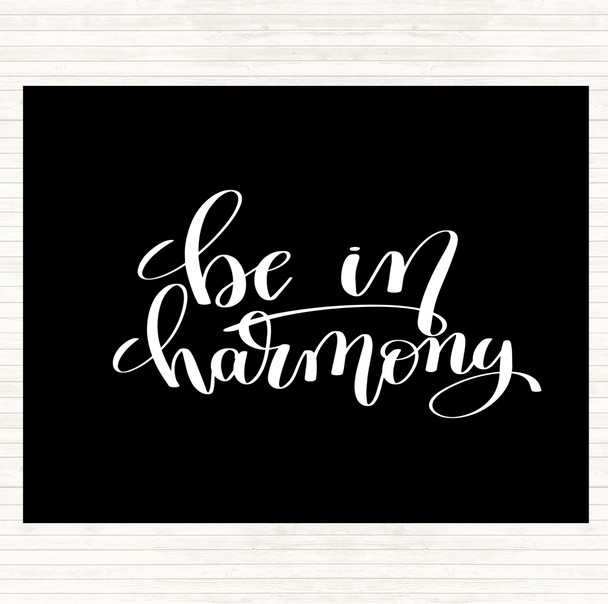 Black White Be In Harmony Quote Mouse Mat Pad