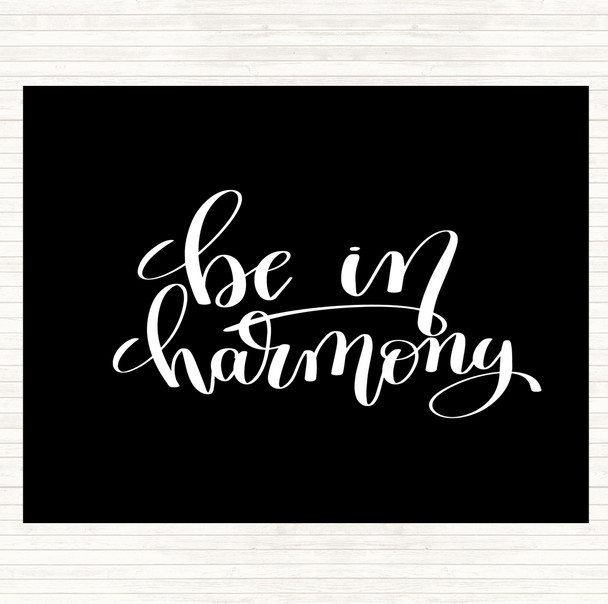 Black White Be In Harmony Quote Dinner Table Placemat