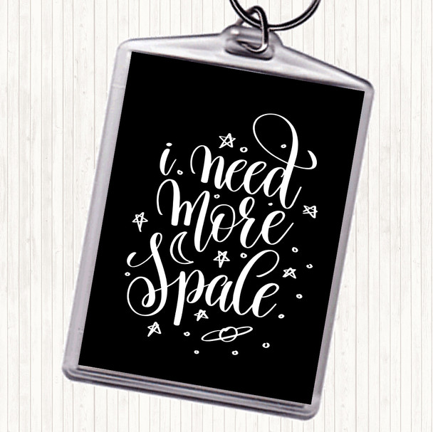 Black White Need More Space Quote Bag Tag Keychain Keyring