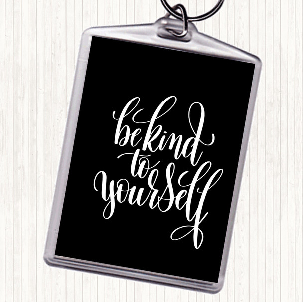 Black White Be Kind To Yourself Quote Bag Tag Keychain Keyring