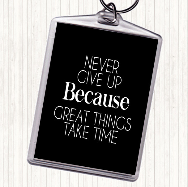 Black White Never Give Up Great Things Take Time Quote Bag Tag Keychain Keyring