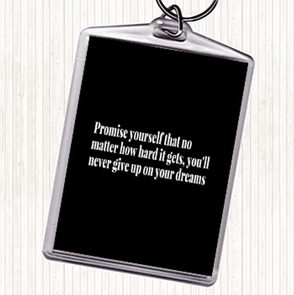 Black White Never Give Up On Your Dreams Quote Bag Tag Keychain Keyring