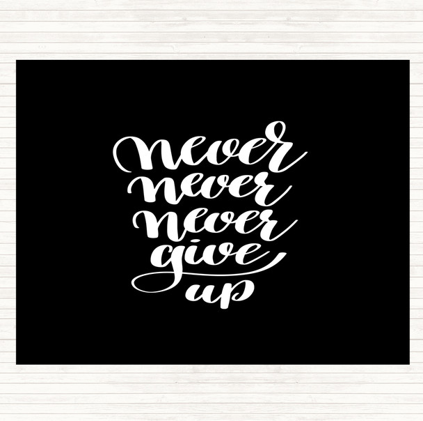 Black White Never Give Up Swirl Quote Dinner Table Placemat
