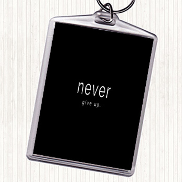 Black White Never Give Up Quote Bag Tag Keychain Keyring