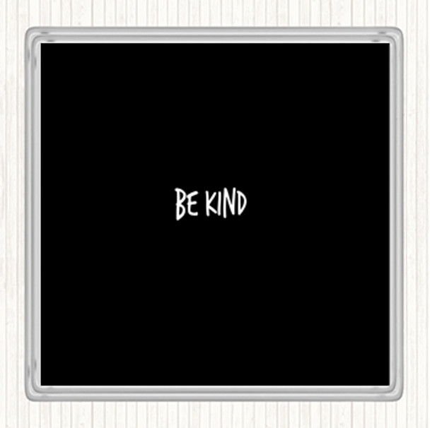 Black White Be Kind Quote Drinks Mat Coaster