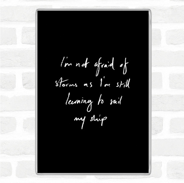 Black White Not Afraid Storms Quote Jumbo Fridge Magnet