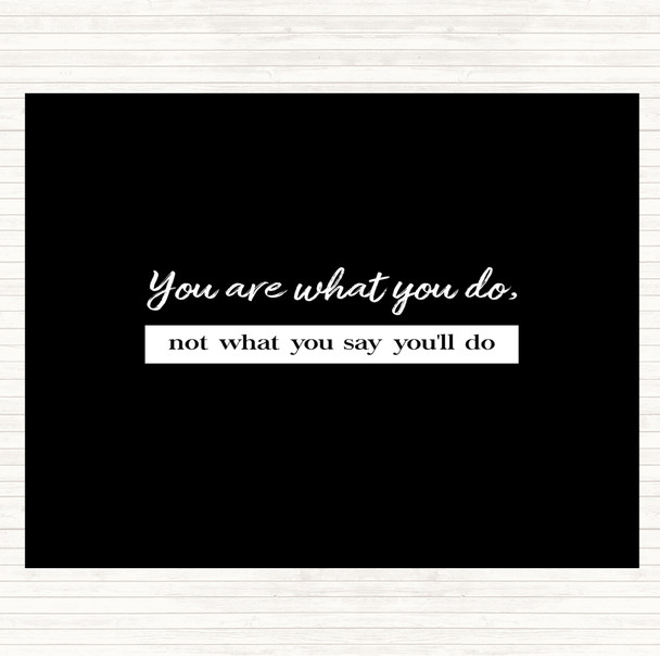 Black White Not What You Say You'll Do Quote Mouse Mat Pad